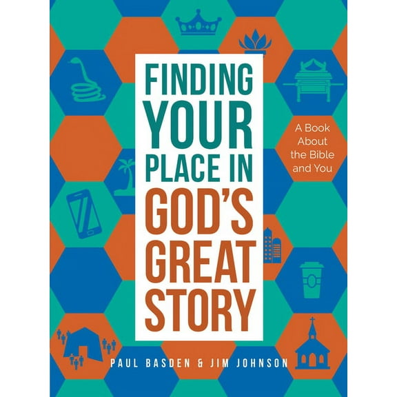 Finding Your Place in God's Great Story: A Book about the Bible and You, (Paperback)