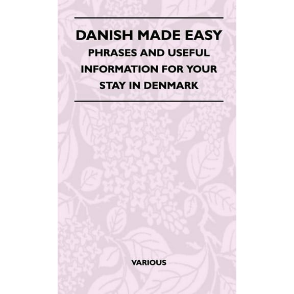 Danish Made Easy - Phrases and Useful Information for Your Stay in Denmark (Hardcover)