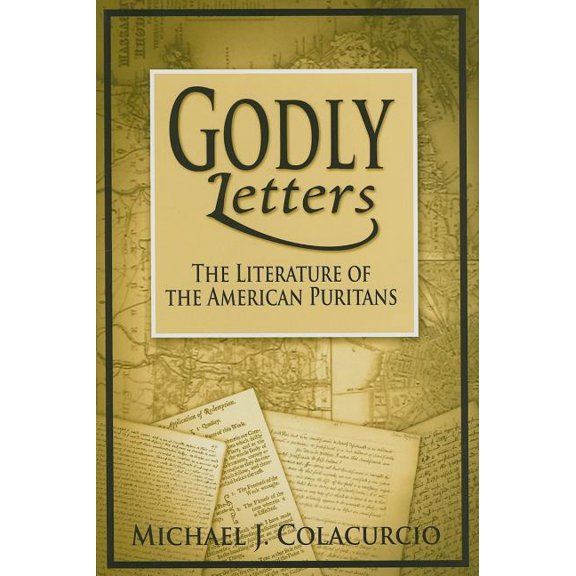Godly Letters: The Literature of the American Puritans, (Hardcover)