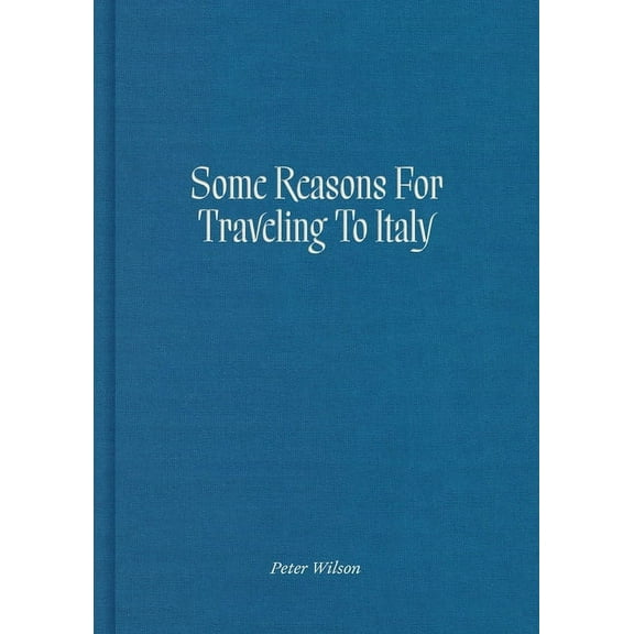 Some Reasons for Traveling to Italy, (Hardcover)