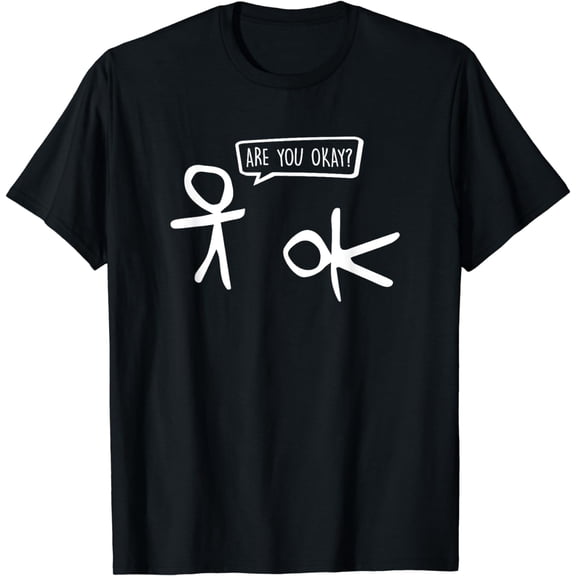 Funny Stickman Are You Ok? Cartoon Be Kind Good Help Support T-Shirt
