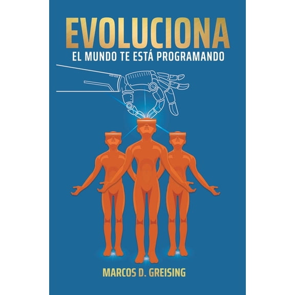 Evoluciona: El Mundo Te Esta Programando (Paperback)