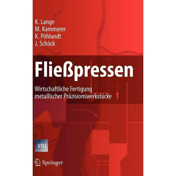 VDI-Buch FlieÃpressen: Wirtschaftliche Fertigung Metallischer PrÃ¤zisionswerkstÃ¼cke, (Hardcover)