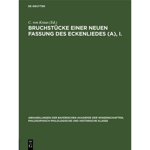 Abhandlungen der Bayerischen Akademie de BruchstÃ¼cke Einer Neuen Fassung Des Eckenliedes (A), I., Book 32, (Hardcover)