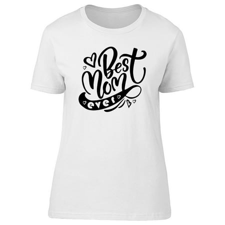 Best Mom Ever Cute Love Quote Tee Women's -Image by (Best Fabric For Hoodies)