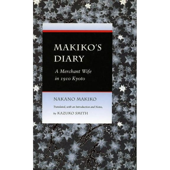 Makiko's Diary: A Merchant Wife in 1910 Kyoto, (Paperback)