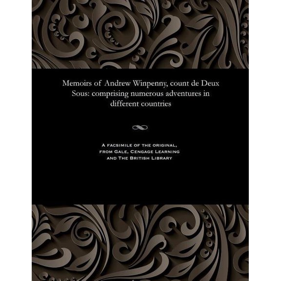 Memoirs of Andrew Winpenny, Count de Deux Sous: Comprising Numerous Adventures in Different Countries (Paperback)