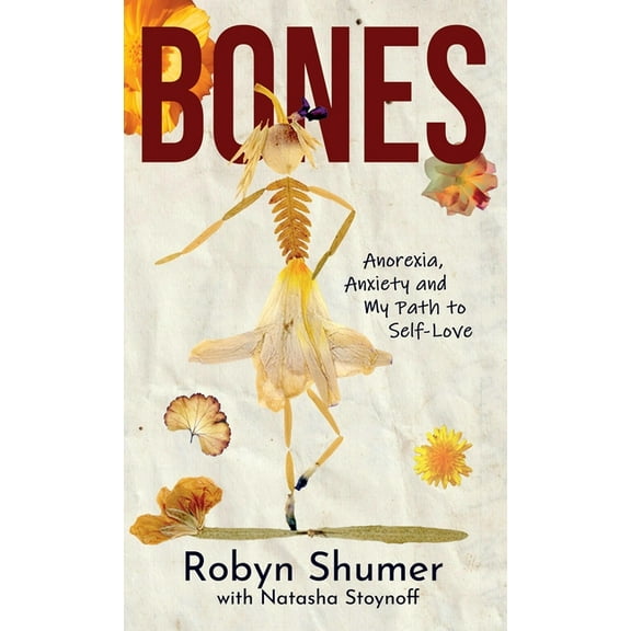Bones: Anorexia, Anxiety and My Path to Self-Love, (Hardcover)