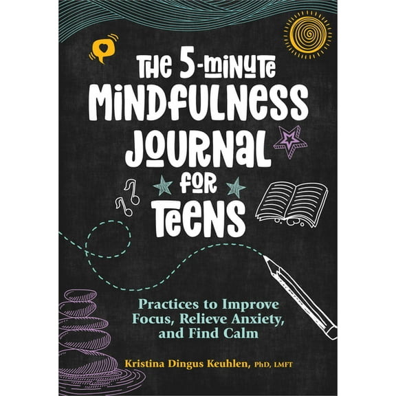 The 5-Minute Mindfulness Journal for Teens: Practices to Improve Focus, Relieve Anxiety, and Find Calm, (Paperback)