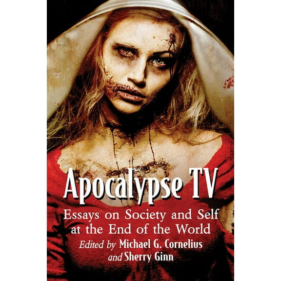 Apocalypse TV: Essays on Society and Self at the End of the World, (Paperback)