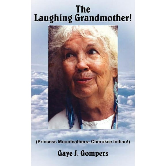 The Laughing Grandmother!: (Princess Moonfeathers- Cherokee Indian!), (Paperback)