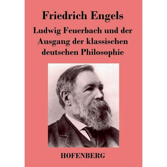 Ludwig Feuerbach und der Ausgang der klassischen deutschen Philosophie (Paperback)