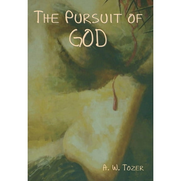 The Pursuit of God, (Hardcover)