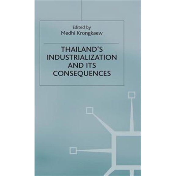 Pre-Owned Studies in the Economies of East and Sou Thailand's Industrialization and Its Consequences, (Hardcover)