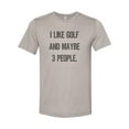 thumbnail image 1 of "Golfing Shirt, I Like Golf And Maybe 3 People, Sublimation T, Golf, Golfing Apparel, Unisex Adult T, Golf Tee, Funny Golfing Shirt, Golf Tee, Heather Stone, SMALL", 1 of 1