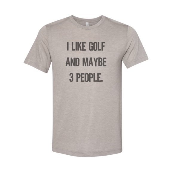 "Golfing Shirt, I Like Golf And Maybe 3 People, Sublimation T, Golf, Golfing Apparel, Unisex Adult T, Golf Tee, Funny Golfing Shirt, Golf Tee, Heather Stone, LARGE"