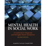 Mental Health in Social Work: A Casebook on Diagnosis and Strengths Based Assessment (Advancing Core Competencies), Used [Paperback]