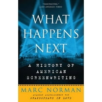 What Happens Next: A History of American Screenwriting, (Paperback)