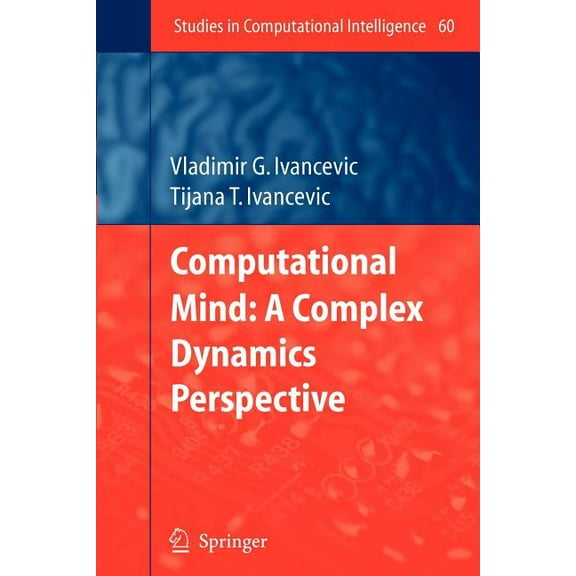 Studies in Computational Intelligence Computational Mind: A Complex Dynamics Perspective, Book 60, (Paperback)