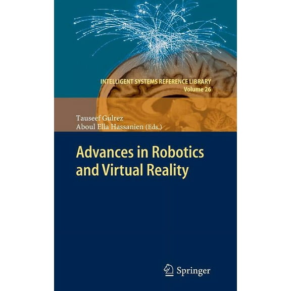 Intelligent Systems Reference Library Advances in Robotics and Virtual Reality, Book 26, (Hardcover)