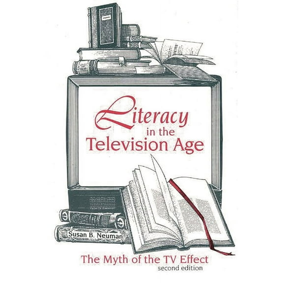 Literacy in the Television Age: The Myth of the TV Effect (Hardcover)
