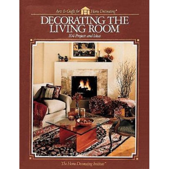 Pre-Owned Decorating The Livingroom (Arts & Crafts for Home Decorating) (Hardcover) 0865733546 9780865733541