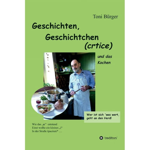 Geschichten, Geschichtchen (crtice) .... und das Kochen: (aus jungen Jahren und später) (Hardcover)