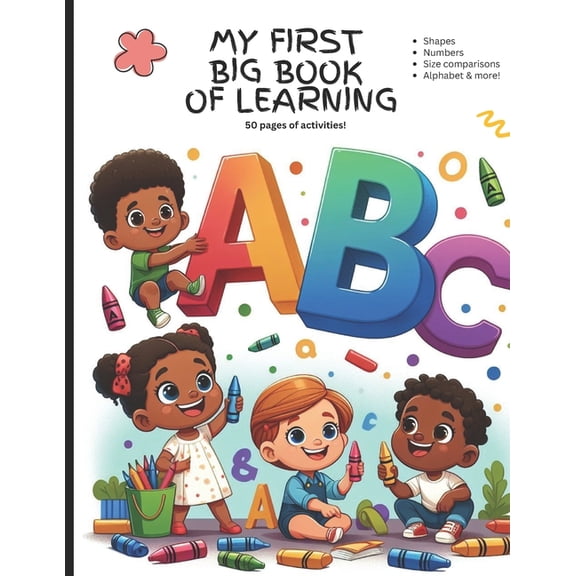 My First Big Book of Learning!: Counting, ABC's, Identifying Sizes and Shapes! Pre K Kids Ages 3-6, Learn to Write and T, (Paperback)