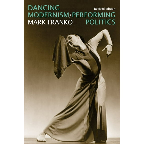 Dancing Modernism / Performing Politics, (Hardcover)