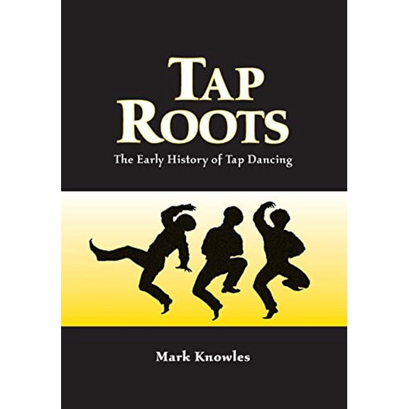 Pre-Owned Tap Roots: The Early History of Tap Dancing (Paperback) 0786412674 9780786412679