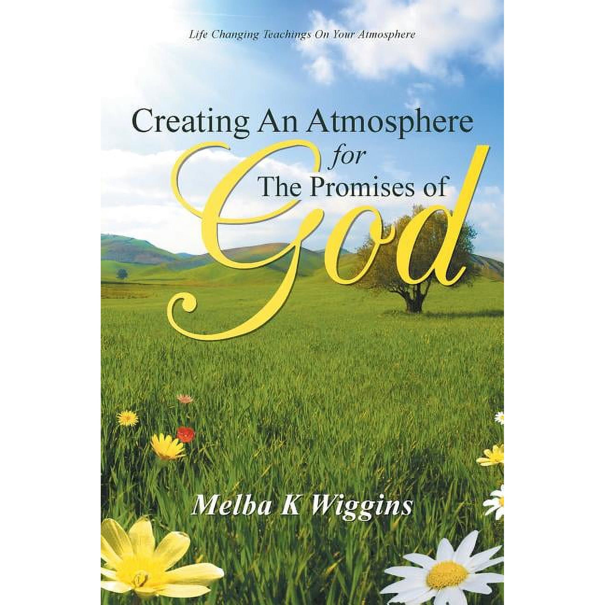 Creating An Atmosphere For The Promises Of God (Paperback)