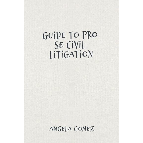 Guide to Pro Se Civil Litigation, (Paperback)