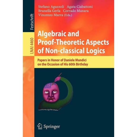 Algebraic and Proof-Theoretic Aspects of Non-Classical Logics: Papers in Honor of Daniele Mundici on the Occasion of His, (Paperback)