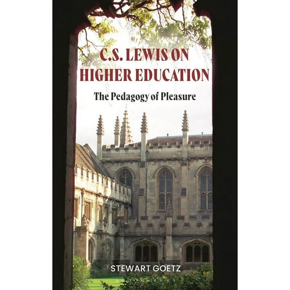 C.S. Lewis on Higher Education: The Pedagogy of Pleasure, (Hardcover)