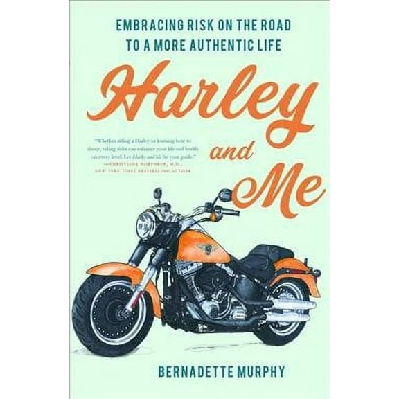Harley and Me : Embracing Risk On the Road to a More Authentic Life (Paperback)