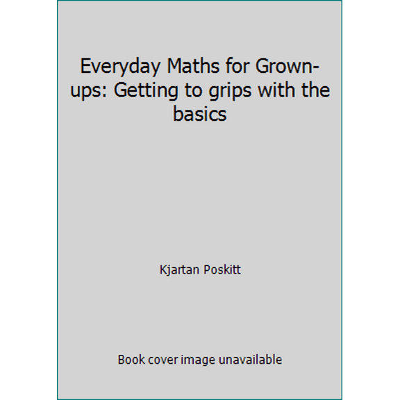 Pre-Owned Everyday Maths for Grown-ups: Getting to grips with the basics (Paperback) 178243335X 9781782433354