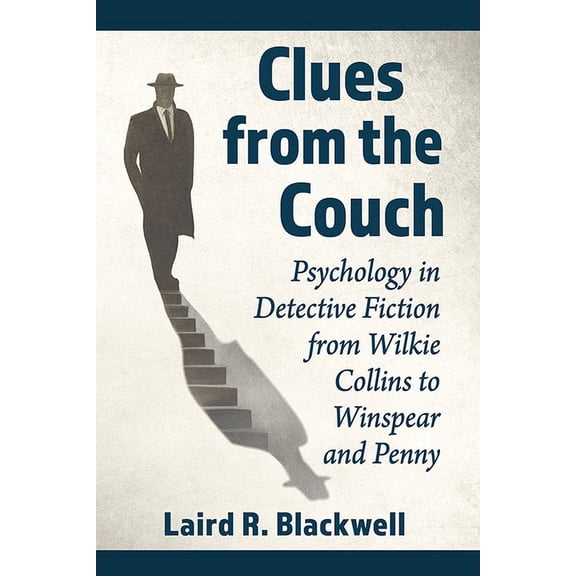 Clues from the Couch: Psychology in Detective Fiction from Wilkie Collins to Winspear and Penny, (Paperback)