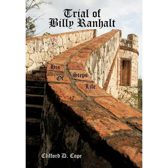 Trial of Billy Ranhalt : His Steps of Life