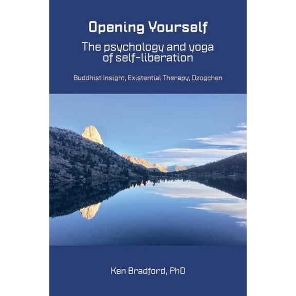 Opening Yourself: Buddhist Insight, Existential Therapy, Dzogchen, (Paperback)