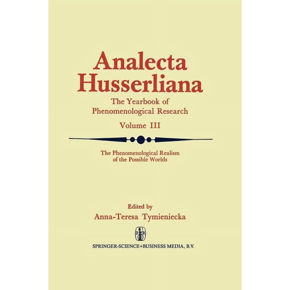 Analecta Husserliana The Phenomenological Realism of the Possible Worlds: The 'a Priori', Activity and Passivity of Consciousness, Phenomenol, Book 3, (Paperback)