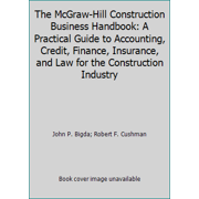 The McGraw-Hill Construction Business Handbook: A Practical Guide to Accounting, Credit, Finance, Insurance, and Law for the Construction Industry, Used [Paperback]