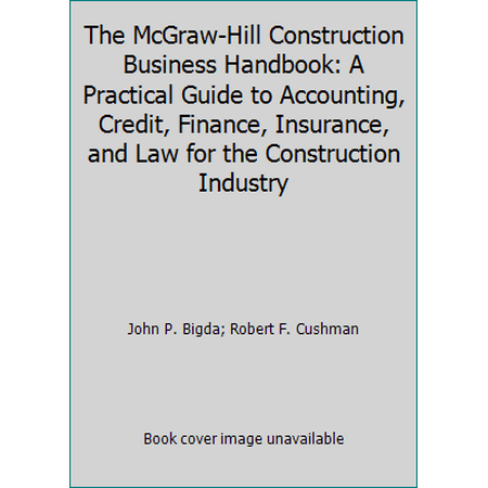 The McGraw-Hill Construction Business Handbook: A Practical Guide to Accounting, Credit, Finance, Insurance, and Law for the Construction Industry, Used [Paperback]