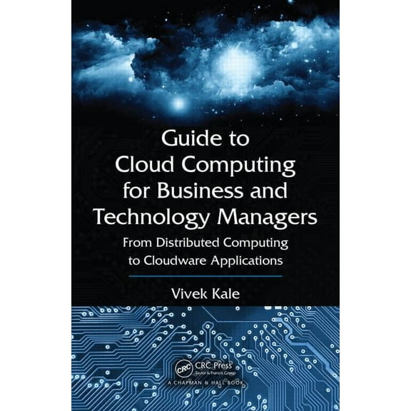Guide to Cloud Computing for Business and Technology Managers: From Distributed Computing to Cloudware Applications, (Hardcover)
