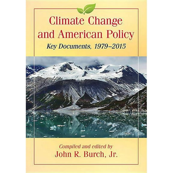 Climate Change and American Policy: Key Documents, 1979-2015, (Paperback)
