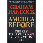 GRAHAM HANCOCK America Before : The Key to Earth's Lost Civilization (Hardcover)