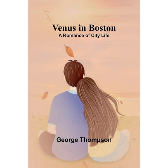 Venus in Boston: A Romance of City Life, (Paperback)