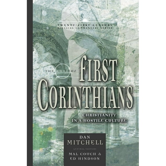 21st Century Biblical Commentary Series: The Book of 1 Corinthians : Christianity in a Hostile Culture (Series #7) (Hardcover)