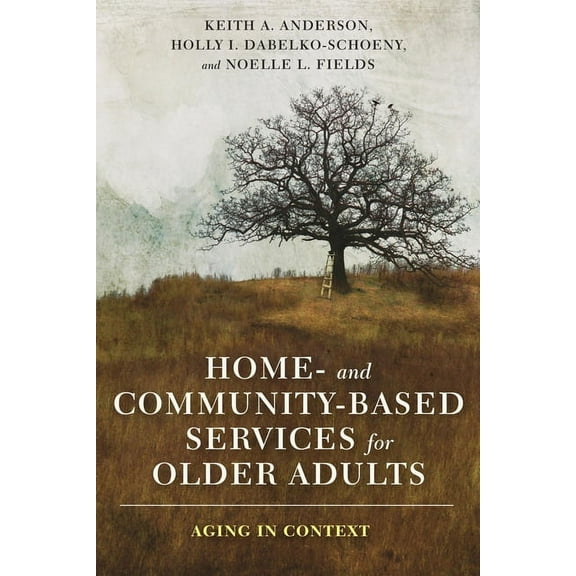 Home- And Community-Based Services for Older Adults: Aging in Context, (Paperback)