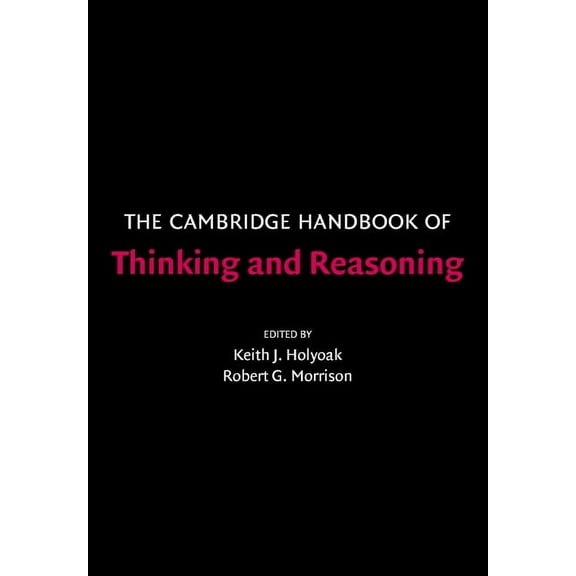 Cambridge Handbooks in Psychology The Cambridge Handbook of Thinking and Reasoning, (Paperback)