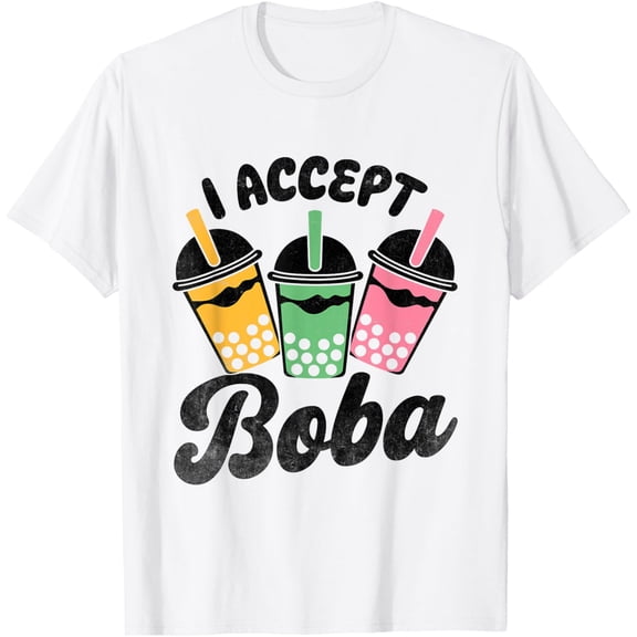 Exquisite and comfortable-I Accept Boba Milk Tea Bubble Tea Boba Pearl Lover T-Shirt